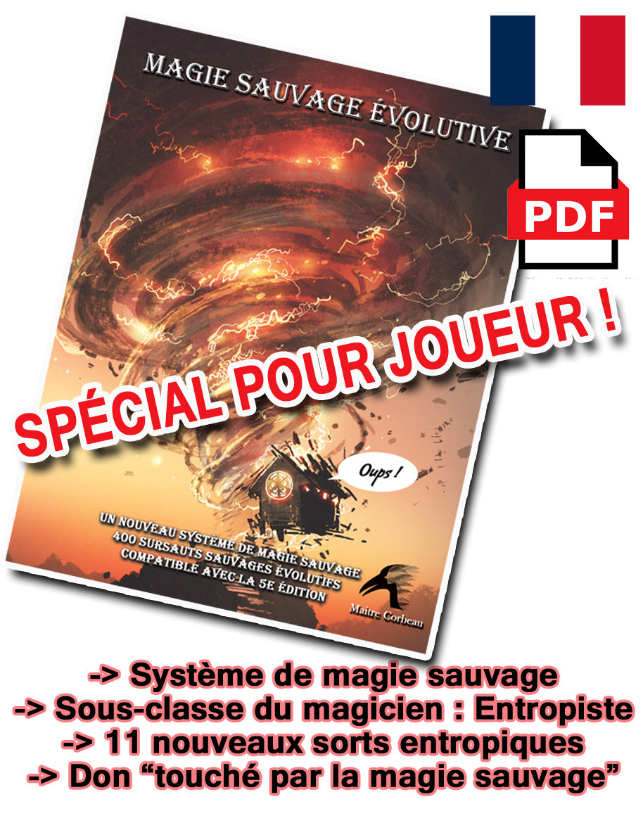 Système de magie sauvage alternative : Système simple et intuitif, suit la progression des personnages et influencé par l'école de magie du sort. 8 tables avec 50 résultats, plus 1 table générique au dos pour MJ pressés