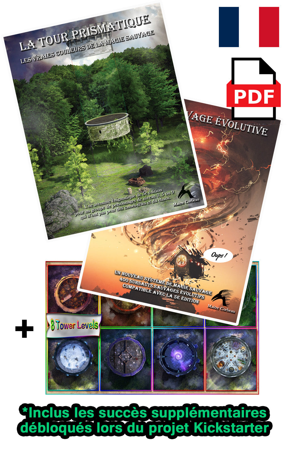 Inclus tous les éléments initiaux du projet kickstarter en format PDF